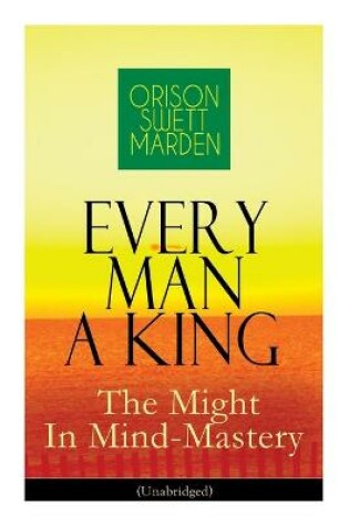 Cover of Every Man A King - The Might In Mind-Mastery (Unabridged)