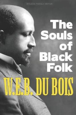 Cover of The Souls of Black Folk (Dyslexia-friendly edition)