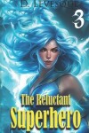 Book cover for The Reluctant Superhero Book 3