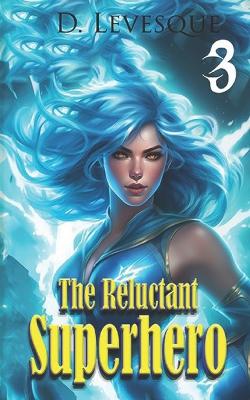 Book cover for The Reluctant Superhero Book 3