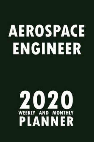 Cover of Aerospace Engineer 2020 Weekly and Monthly Planner