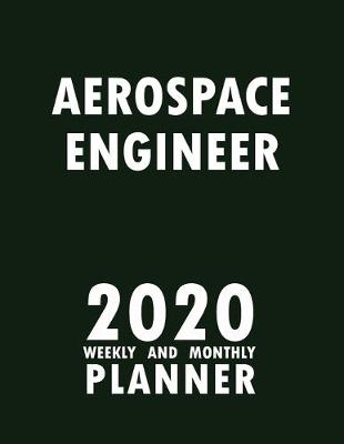 Book cover for Aerospace Engineer 2020 Weekly and Monthly Planner