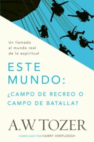 Cover of Este Mundo: ?Campo de Recreo O Campo de Batalla?