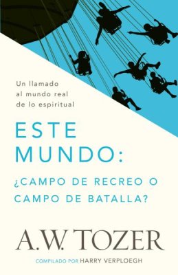 Book cover for Este Mundo: ?Campo de Recreo O Campo de Batalla?