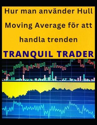 Book cover for Hur man använder Hull Moving Average för att handla trenden