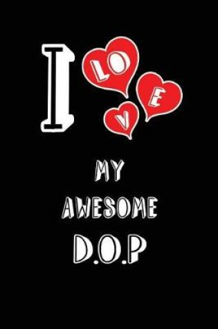 Cover of I Love My Awesome D.O.P