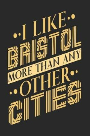 Cover of I Like Bristol More Than Any Other Cities