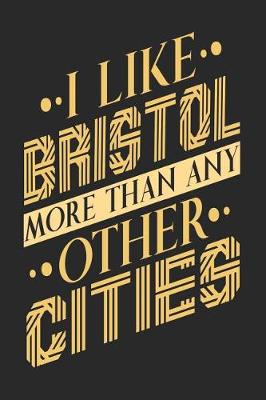 Book cover for I Like Bristol More Than Any Other Cities