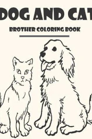 Cover of Dog and Cat Brother Coloring Book