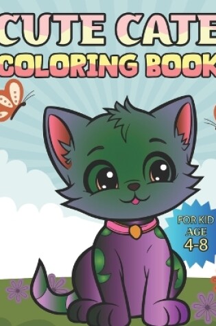 Cover of Cute Cate Coloring Book for KId Age 4-8