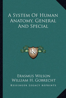 Book cover for A System Of Human Anatomy, General And Special