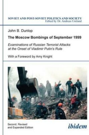 Cover of The Moscow Bombings of September 1999 - Examinations of Russian Terrorist Attacks at the Onset of Vladimir Putin`s Rule