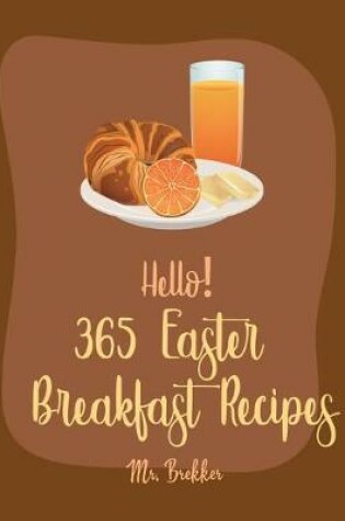 Cover of Hello! 365 Easter Breakfast Recipes