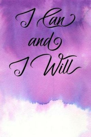 Cover of Inspirational Quote Journal - I Can and I Will