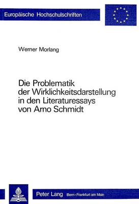 Cover of Die Problematik Der Wirklichkeitsdarstellung in Den Literaturessays Von Arno Schmidt