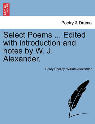 Book cover for Select Poems ... Edited with Introduction and Notes by W. J. Alexander.