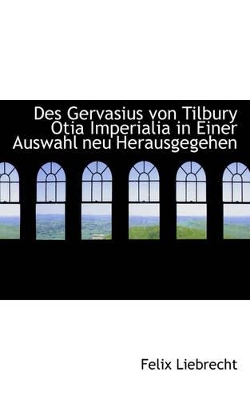 Book cover for Des Gervasius Von Tilbury Otia Imperialia in Einer Auswahl Neu Herausgegehen