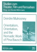 Book cover for Orientalism, Orientation and the Nomadic Work of Pina Bausch