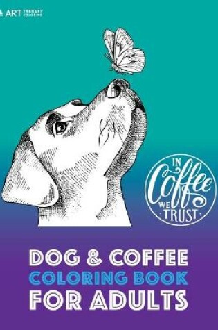 Cover of Dog & Coffee Coloring Book For Adults