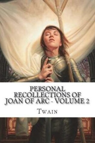 Cover of Personal Recollections of Joan of Arc - Volume 2