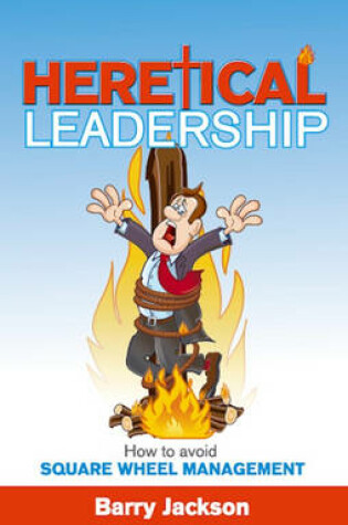 Cover of Heretical Leadership