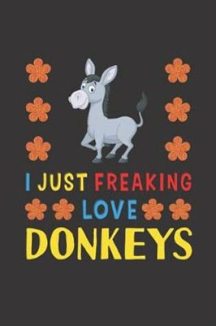 Cover of I Just Freaking Love Donkeys