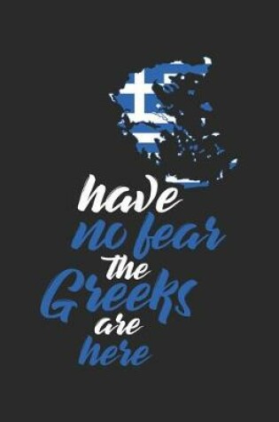 Cover of Have no Fear the Greeks are Here