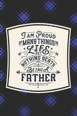 Cover of I Am Proud Of Many Things In Life But Nothing Beats Being A Father