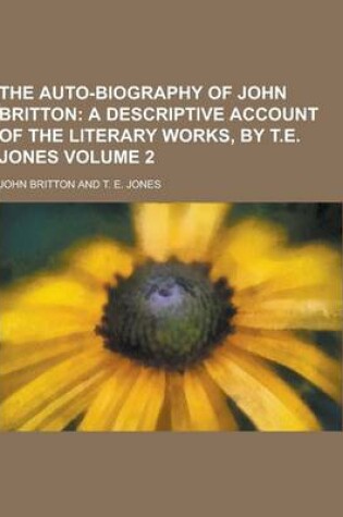 Cover of The Auto-Biography of John Britton Volume 2