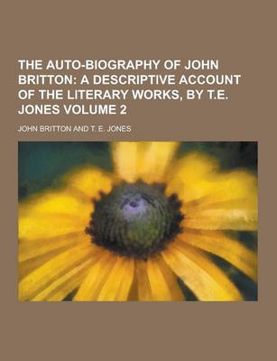Book cover for The Auto-Biography of John Britton Volume 2