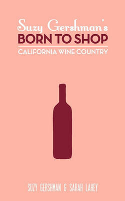 Book cover for Suzy Gershman's Born to Shop California Wine Country