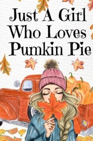 Cover of Just A Girl Who Loves Pumpkin Pie