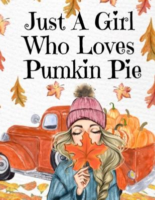 Book cover for Just A Girl Who Loves Pumpkin Pie