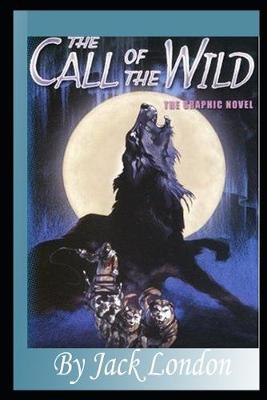 Book cover for The Call of the Wild By Jack London Annotated Illustrated Novel