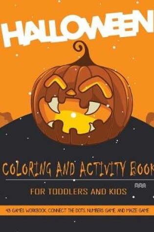 Cover of Halloween Coloring and Activity Book For Toddlers and Kids