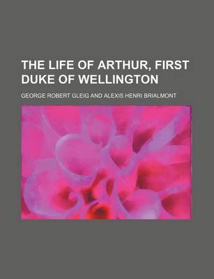 Book cover for The Life of Arthur, First Duke of Wellington