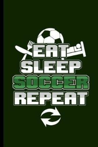 Cover of Eat Sleep Soccer Repeat