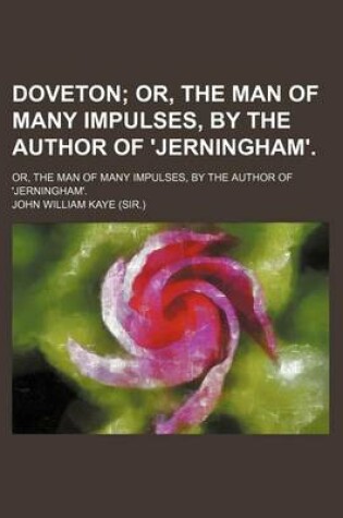 Cover of Doveton; Or, the Man of Many Impulses, by the Author of 'Jerningham' Or, the Man of Many Impulses, by the Author of 'Jerningham'.