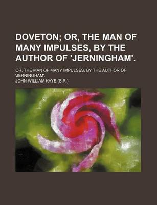 Book cover for Doveton; Or, the Man of Many Impulses, by the Author of 'Jerningham' Or, the Man of Many Impulses, by the Author of 'Jerningham'.