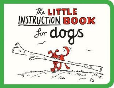 Book cover for The Little Instruction Book for Dogs