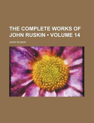 Book cover for The Complete Works of John Ruskin (Volume 14)