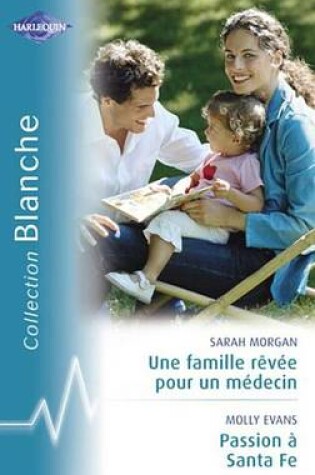 Cover of Une Famille Revee Pour Un Medecin - Passion a Santa Fe (Harlequin Blanche)