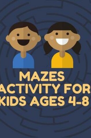 Cover of Mazes Activity for kids age 4-8