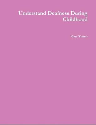 Book cover for Understand Deafness During Childhood