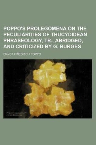 Cover of Poppo's Prolegomena on the Peculiarities of Thucydidean Phraseology, Tr., Abridged, and Criticized by G. Burges