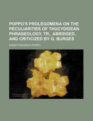 Book cover for Poppo's Prolegomena on the Peculiarities of Thucydidean Phraseology, Tr., Abridged, and Criticized by G. Burges