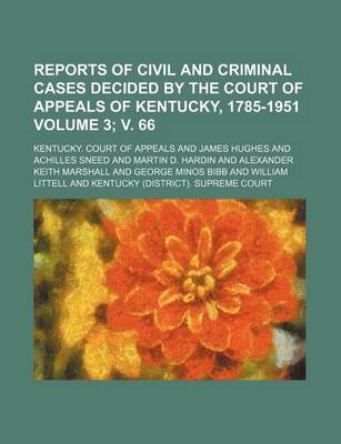 Book cover for Reports of Civil and Criminal Cases Decided by the Court of Appeals of Kentucky, 1785-1951 Volume 3; V. 66