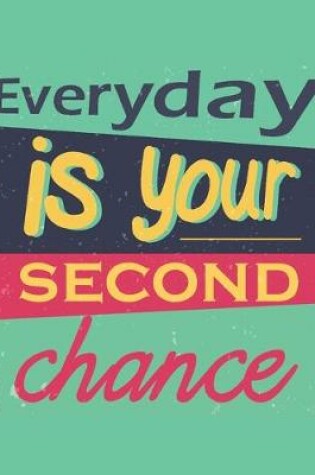 Cover of Every Day is Your Second Chance