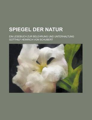 Book cover for Spiegel Der Natur; Ein Lesebuch Zur Belehrung Und Unterhaltung