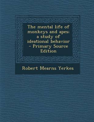 Book cover for The Mental Life of Monkeys and Apes; A Study of Ideational Behavior